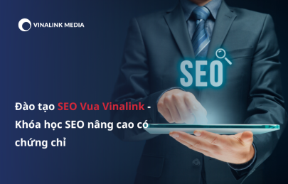 Đào tạo SEO Vinalink - Khóa học SEO nâng cao có chứng chỉ